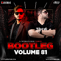Bootleg Vol.81 - Dj Ravish X Dj Chico
